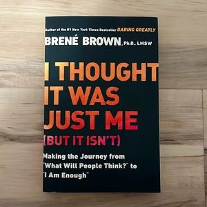 I Thought It Was Just Me (But It Isn’t) by Brené Brown
